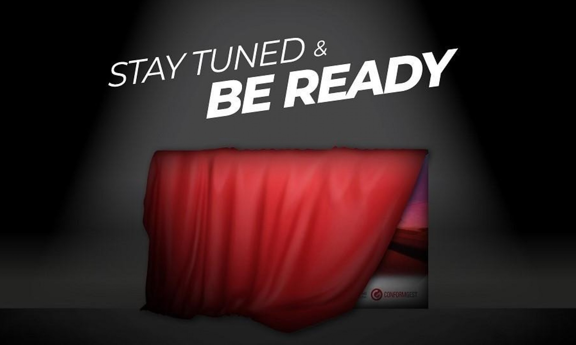 STAY TUNED & BE READY | Conformgest